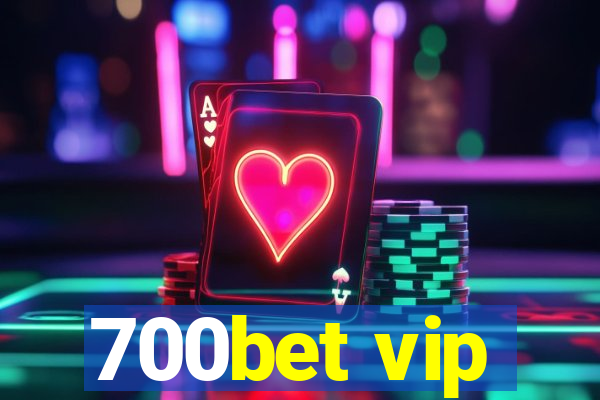 700bet vip